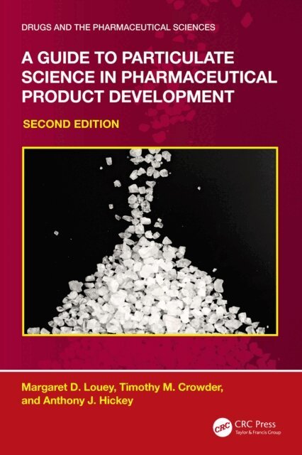 Anthony J. Hickey, Timothy M. Crowder, Margaret D. Louey - Guide to Particulate Science in Pharmaceutical Product Development, E-bok