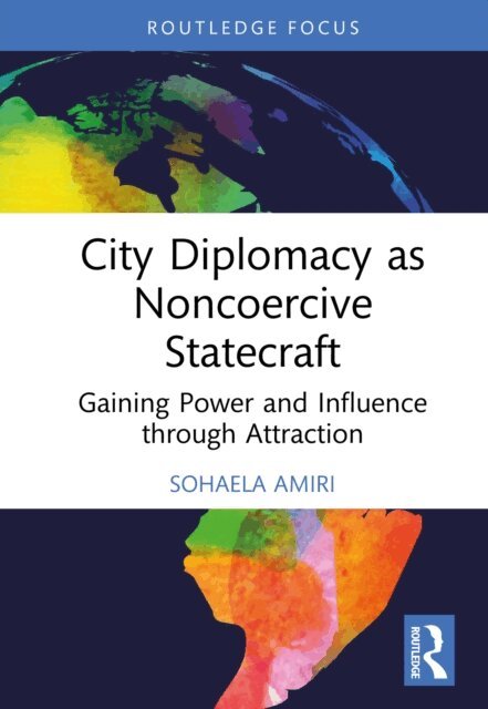 Sohaela Amiri - City Diplomacy as Noncoercive Statecraft, E-bok