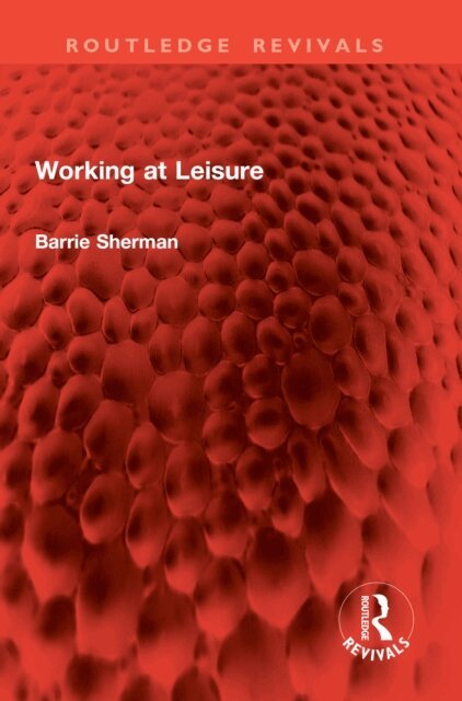 Barrie Sherman - Working at Leisure, E-bok