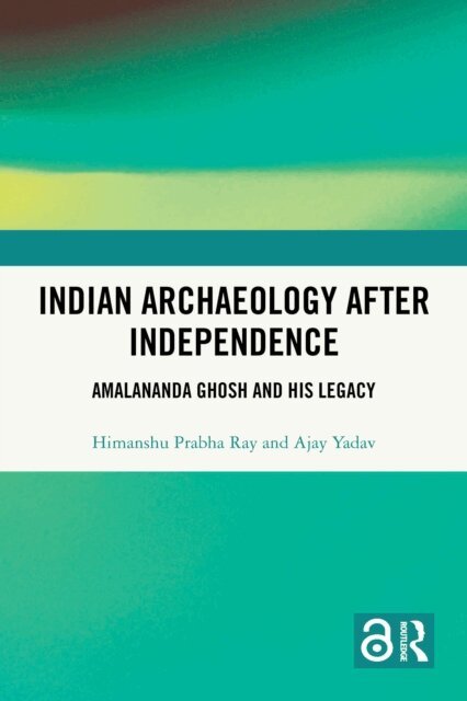 Ajay Yadav, Himanshu Prabha Ray - Indian Archaeology After Independence, E-bok. Tillgänglighet: Lägg i varukorg