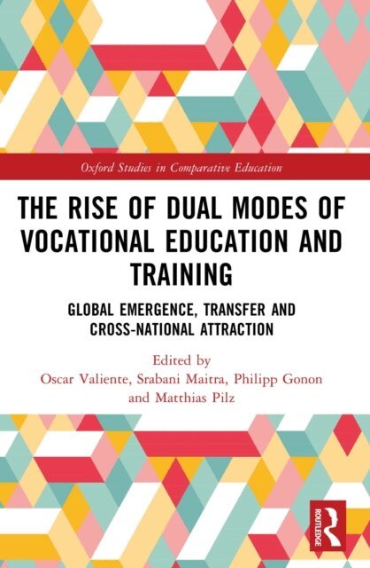 Matthias Pilz, Philipp Gonon, Srabani Maitra, Oscar Valiente - Rise of Dual Modes of Vocational Education and Training, E-bok
