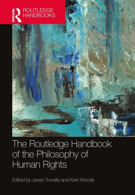 Kerri Woods, Jesse Tomalty - Routledge Handbook of the Philosophy of Human Rights, E-bok