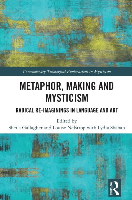 Lydia Shahan, Louise Nelstrop, Sheila Gallagher - Metaphor, Making and Mysticism, E-bok