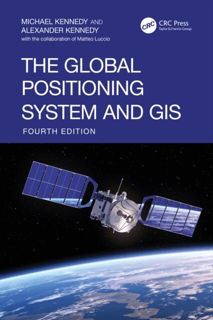 Alexander Kennedy, Michael Kennedy - Global Positioning System and GIS, E-bok