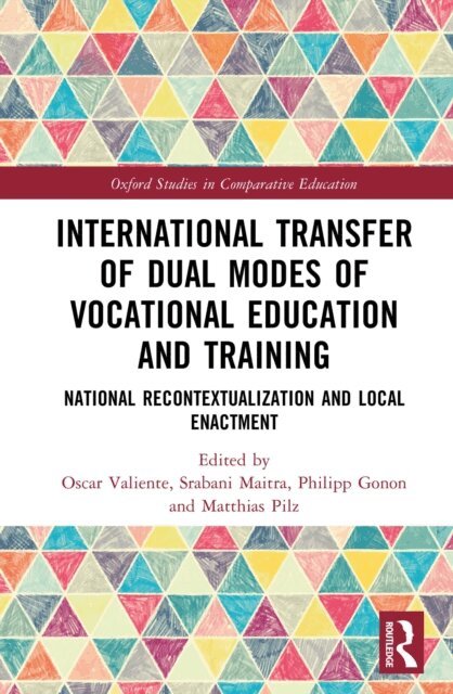 Matthias Pilz, Philipp Gonon, Srabani Maitra, Oscar Valiente - International Transfer of Dual Modes of Vocational Education and Training, E-bok