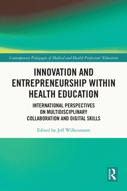 Jeff Wilkesmann - Innovation and Entrepreneurship within Health Education, E-bok. Tillgänglighet: Lägg i varukorg