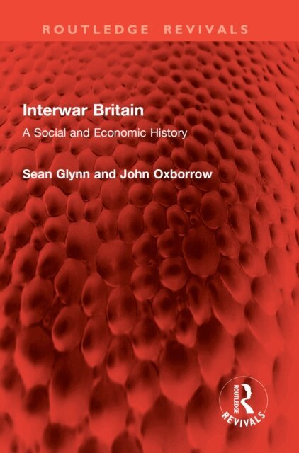 John Oxborrow, Sean Glynn - Interwar Britain, E-bok
