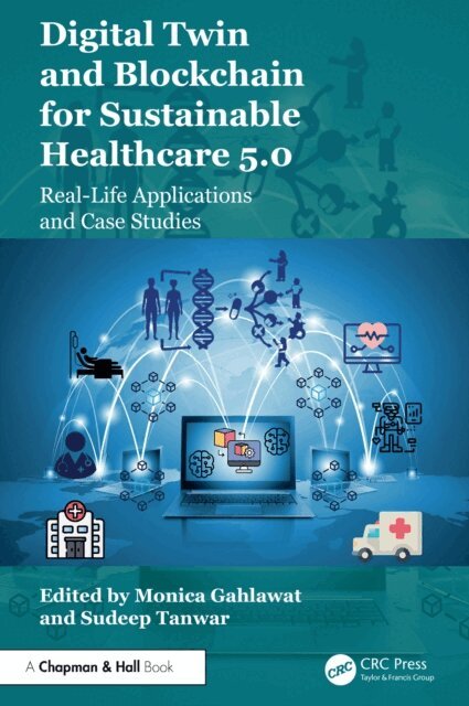 Sudeep Tanwar, Monica Gahlawat - Digital Twin and Blockchain for Sustainable Healthcare 5.0, E-bok