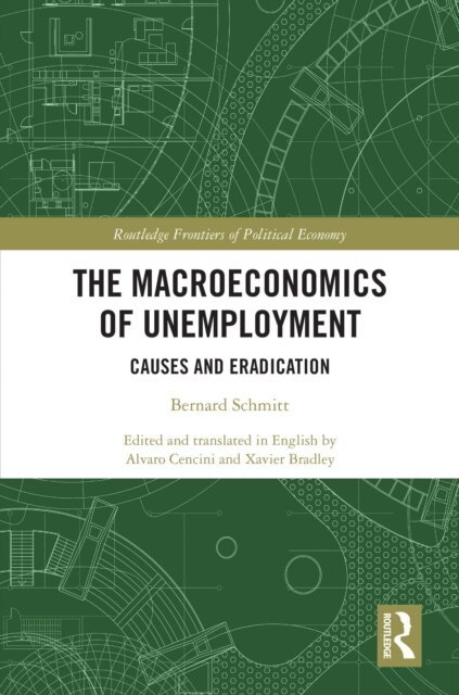 Bernard Schmitt - Macroeconomics of Unemployment, E-bok