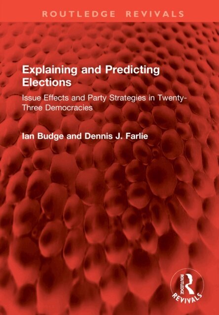 Dennis J. Farlie, Ian Budge - Explaining and Predicting Elections, E-bok