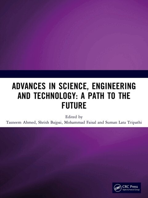 Suman Lata Tripathi, Mohammad Faisal, Shrish Bajpai, Tasneem Ahmed - Advances in Science, Engineering and Technology, E-bok