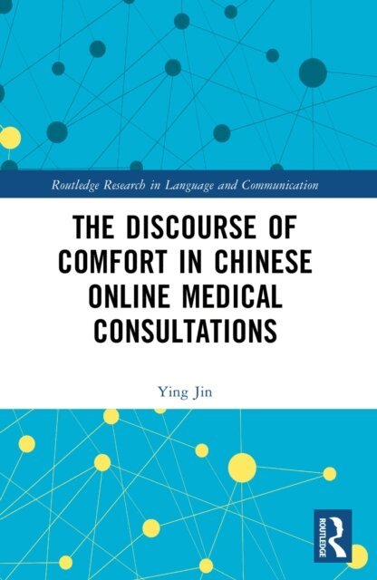 Ying Jin - Discourse of Comfort in Chinese Online Medical Consultations, E-bok