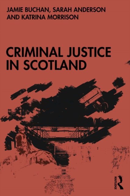Katrina Morrison, Sarah Anderson, Jamie Buchan - Criminal Justice in Scotland, E-bok