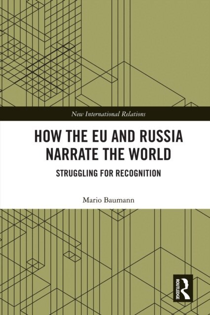 Mario Baumann - How the EU and Russia Narrate the World, E-bok