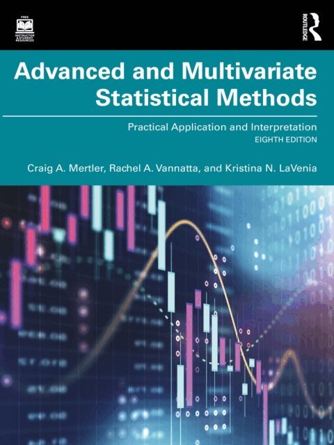 Kristina N. LaVenia, Rachel A. Vannatta, Craig A. Mertler - Advanced and Multivariate Statistical Methods, E-bok