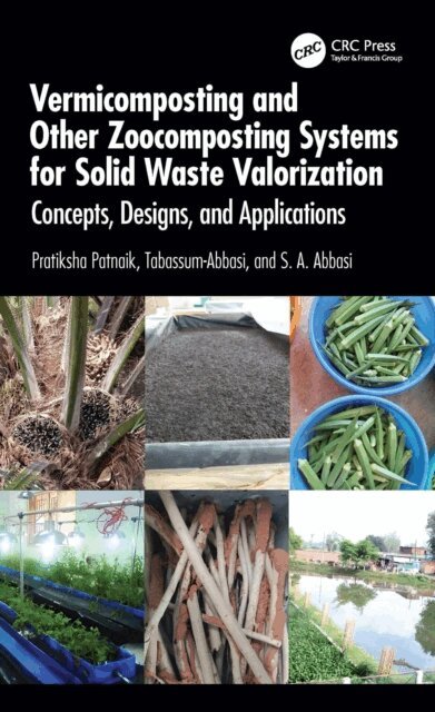 S.A. Abbasi, Tabassum Abbasi, Pratiksha Patnaik - Vermicomposting and Other Zoocomposting Systems for Solid Waste Valorization, E-bok