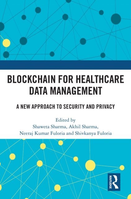 Shivkanya Fuloria, Neeraj Kumar Fuloria, Akhil Sharma, Shaweta Sharma - Blockchain For Healthcare Data Management, E-bok