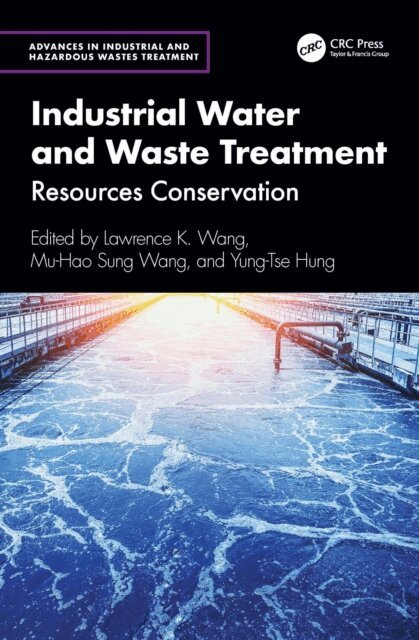 Yung-Tse Hung, Mu-Hao Sung Wang, Lawrence K. Wang - Industrial Water and Waste Treatment, E-bok