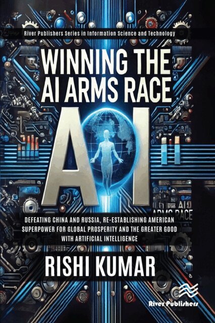 Rishi Kumar - Winning the AI Arms Race, E-bok