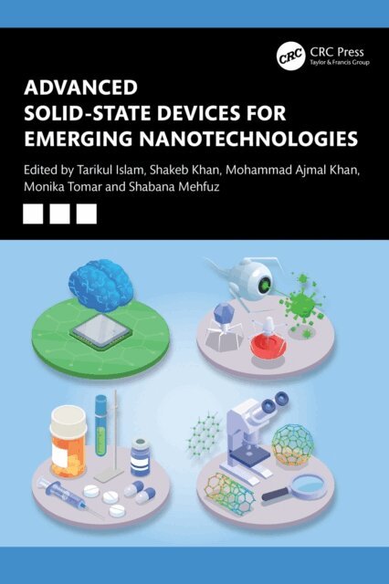 Shabana Mehfuz, Monika Tomar, Mohammad Khan, Shakeb Khan, Tarikul Islam - Advanced Solid-state Devices for Emerging Nanotechnologies, E-bok