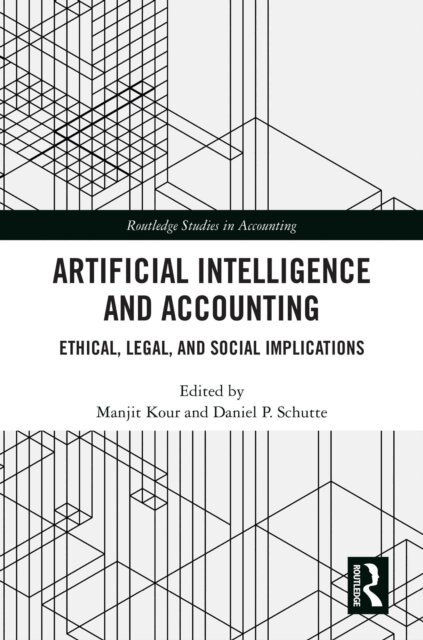 Daniel P. Schutte, Manjit Kour - Artificial Intelligence and Accounting, E-bok