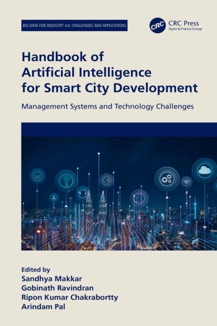 Arindam Pal, Ripon Kumar Chakrabortty, Gobinath Ravindran, Sandhya Makkar - Handbook of Artificial Intelligence for Smart City Development, E-bok