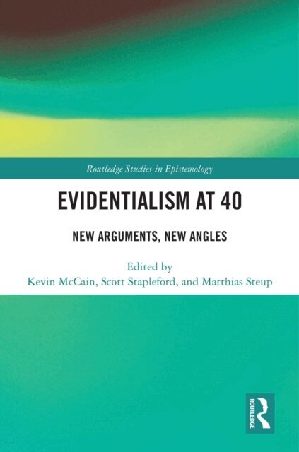 Matthias Steup, Scott Stapleford, Kevin McCain - Evidentialism at 40, E-bok