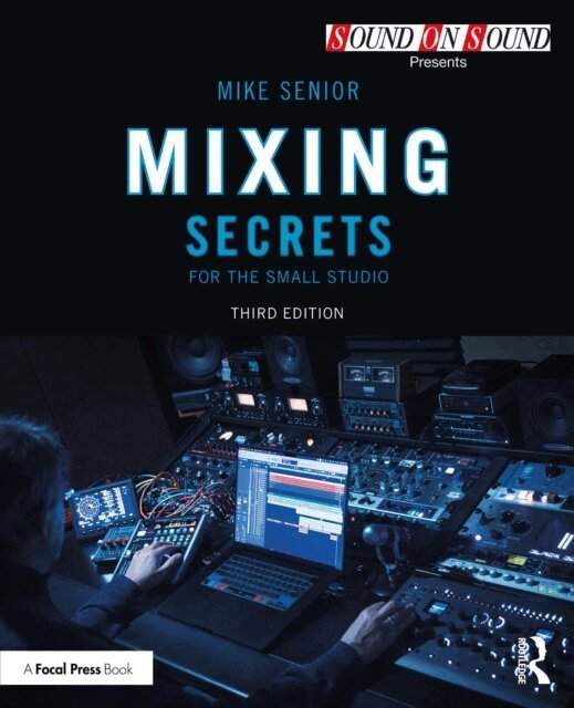 Mike Senior - Mixing Secrets for the Small Studio, E-bok