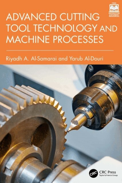 Yarub Al-Douri, Riyadh A. Al-Samarai - Advanced Cutting Tool Technology and Machine Processes, E-bok