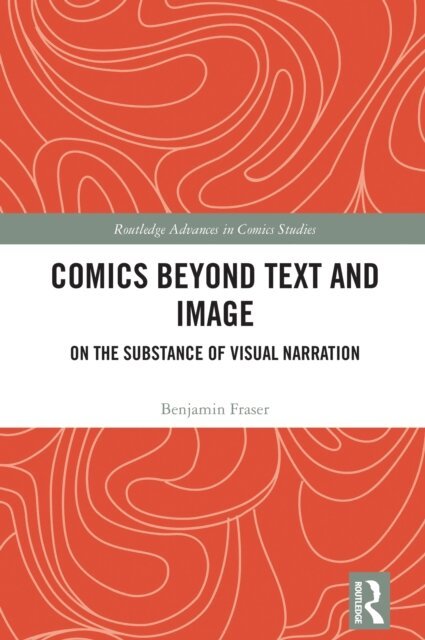 Benjamin Fraser - Comics Beyond Text and Image, E-bok