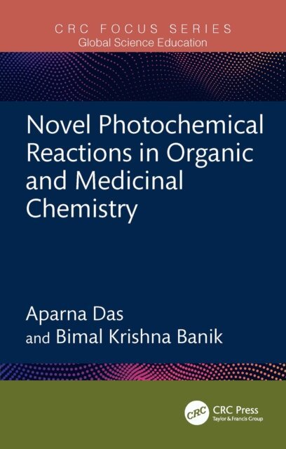 Bimal Krishna Banik, Aparna Das - Novel Photochemical Reactions in Organic and Medicinal Chemistry, E-bok