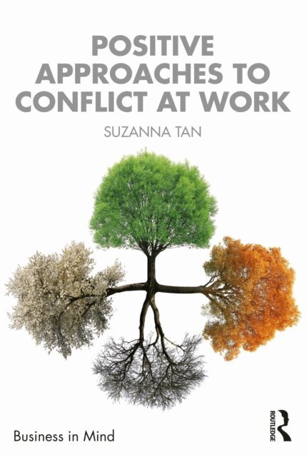 Suzanna Tan - Positive Approaches to Conflict at Work, E-bok