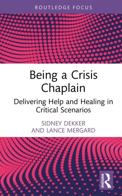 Lance Mergard, Sidney Dekker - Being a Crisis Chaplain, E-bok