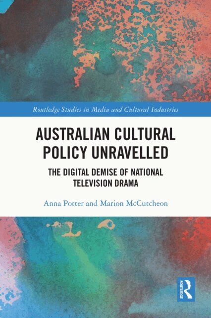 Marion McCutcheon, Anna Potter - Australian Cultural Policy Unravelled, E-bok