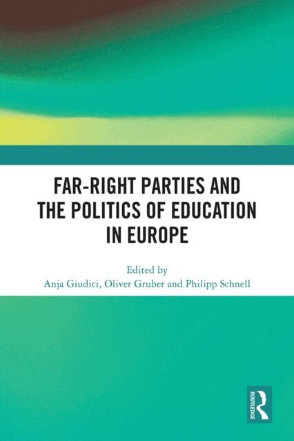 Philipp Schnell, Oliver Gruber, Anja Giudici - Far-Right Parties and the Politics of Education in Europe, E-bok
