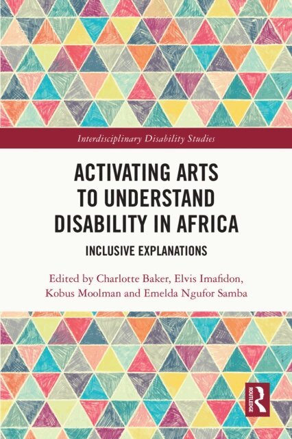 Emelda Ngufor Samba, Kobus Moolman, Elvis Imafidon, Charlotte Baker - Activating Arts to Understand Disability in Africa, E-bok