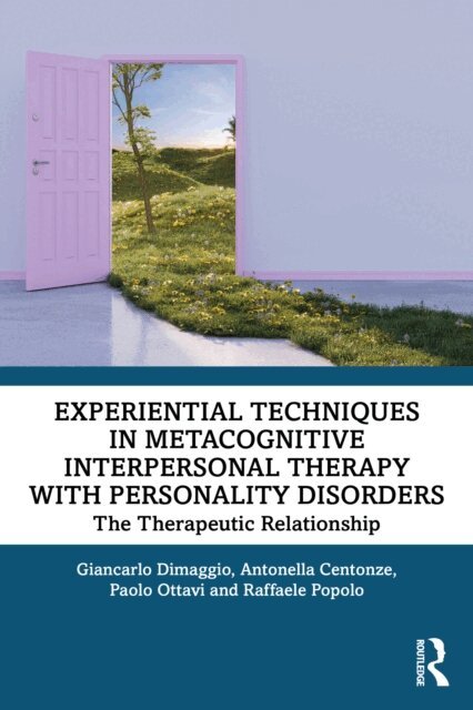 Raffaele Popolo, Paolo Ottavi, Antonella Centonze, Giancarlo Dimaggio - Experiential Techniques in Metacognitive Interpersonal Therapy with Personality Disorders, E-bok