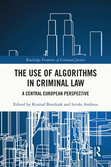Istvan Ambrus, Konrad Burdziak - Use of Algorithms in Criminal Law, E-bok