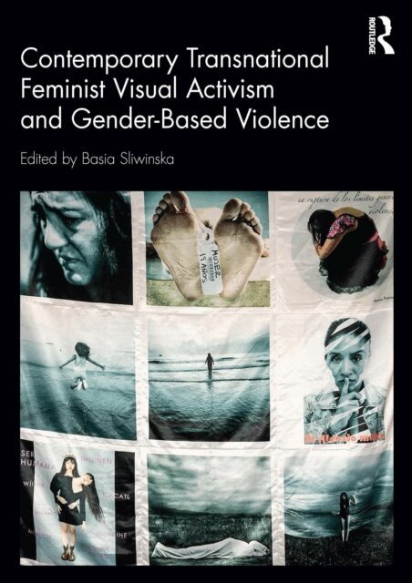 Basia Sliwinska - Contemporary Transnational Feminist Visual Activism and Gender-Based Violence, E-bok