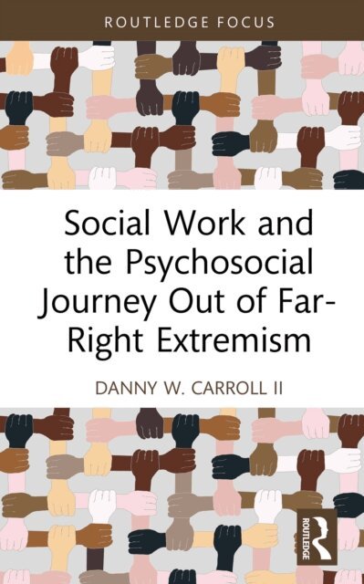 Danny W. Carroll II - Social Work and the Psychosocial Journey Out of Far-Right Extremism, E-bok