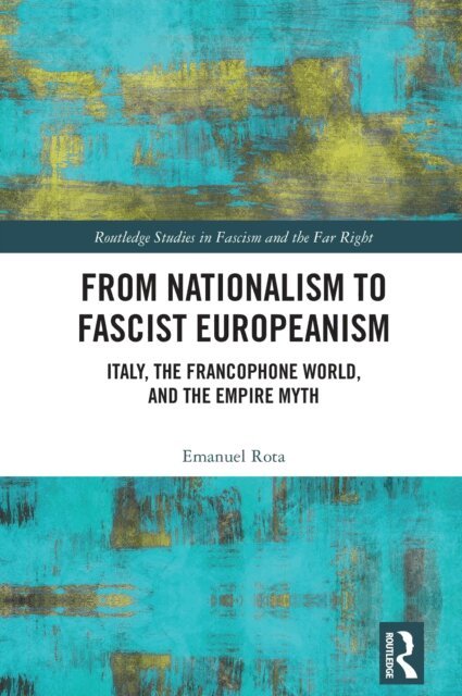 Emanuel Rota - From Nationalism to Fascist Europeanism, E-bok