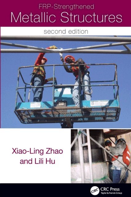 Lili Hu, Xiao-Ling Zhao - FRP-Strengthened Metallic Structures, E-bok