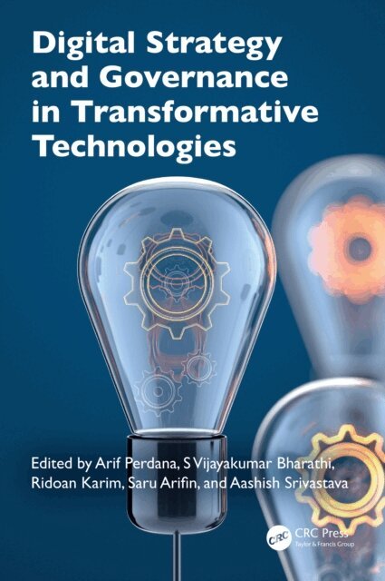 Aashish Srivastava, Saru Arifin, Ridoan Karim, S Vijayakumar Bharathi, Arif Perdana - Digital Strategy and Governance in Transformative Technologies, E-bok