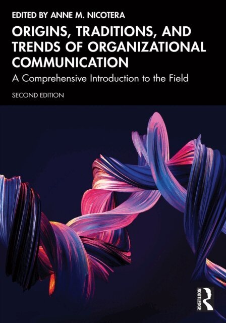 Anne M. Nicotera - Origins, Traditions, and Trends of Organizational Communication, E-bok
