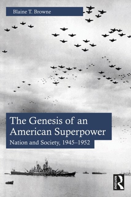 Blaine T. Browne - Genesis of an American Superpower, E-bok