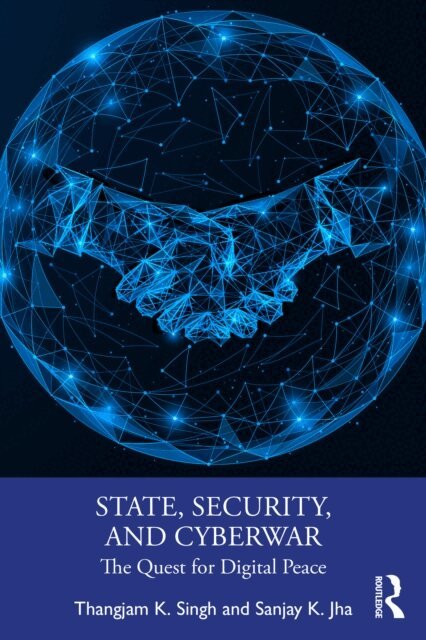 Sanjay K. Jha, Thangjam K. Singh - State, Security, and Cyberwar, E-bok. Tillgänglighet: Lägg i varukorg