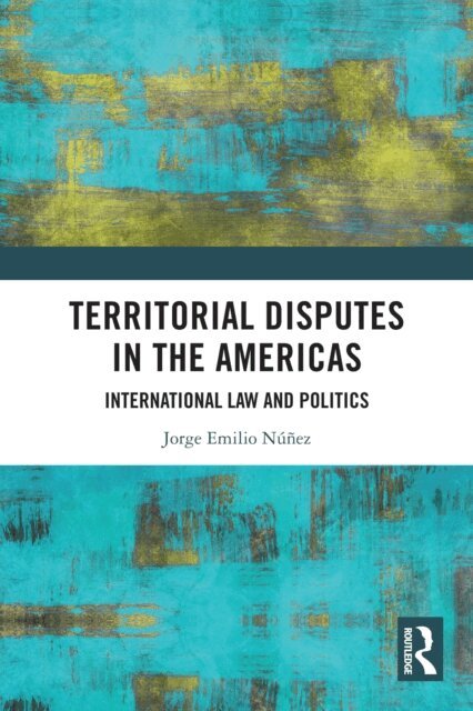 Jorge Emilio Nunez - Territorial Disputes in the Americas, E-bok