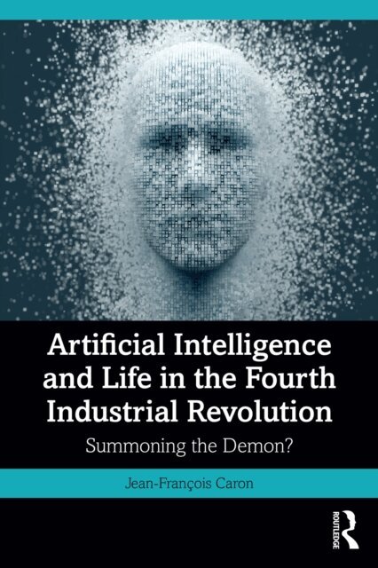 Jean-Francois Caron - Artificial Intelligence and Life in the Fourth Industrial Revolution, E-bok