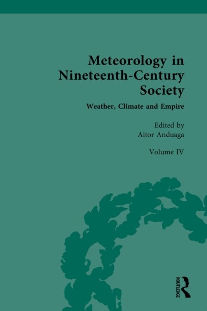 Aitor Anduaga - Meteorology in Nineteenth-Century Society, E-bok