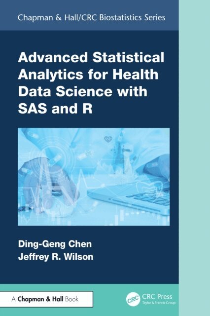 Jeffrey Wilson, Ding-Geng (Din) Chen - Advanced Statistical Analytics for Health Data Science with SAS and R, E-bok